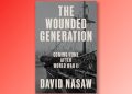 Book excerpt: “The Wounded Generation” by David Nasaw