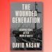Book excerpt: “The Wounded Generation” by David Nasaw