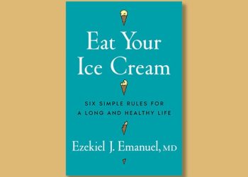 Book excerpt: “Eat Your Ice Cream” by Ezekiel J. Emanuel, M.D.
